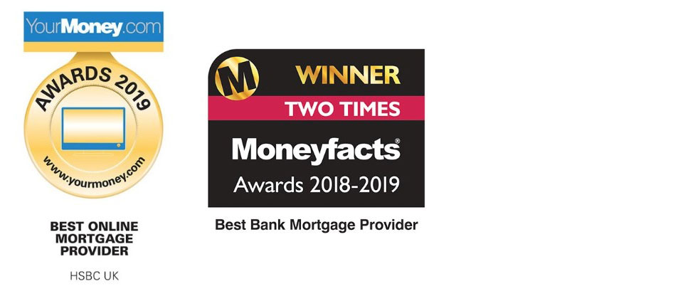 In 2019, HSBC won YourMoney.com awards Best Online Mortgage Provider and Moneyfacts Awards best Bank Mortgage provider for the second time
